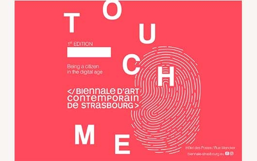 STRASBOURG BIENNALE: Touch Me – Being a Citizen in the Digital Age