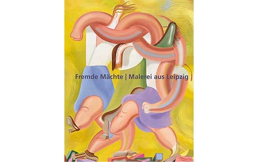 Fremde Mächte – Malerei aus Leipzig